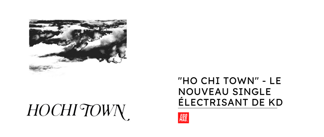 "Ho Chi Town" - Le Nouveau Single Électrisant de KD