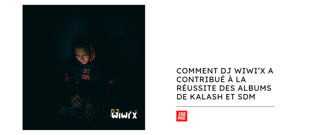 Comment DJ Wiwi’x a contribué à la réussite des albums de Kalash et SDM